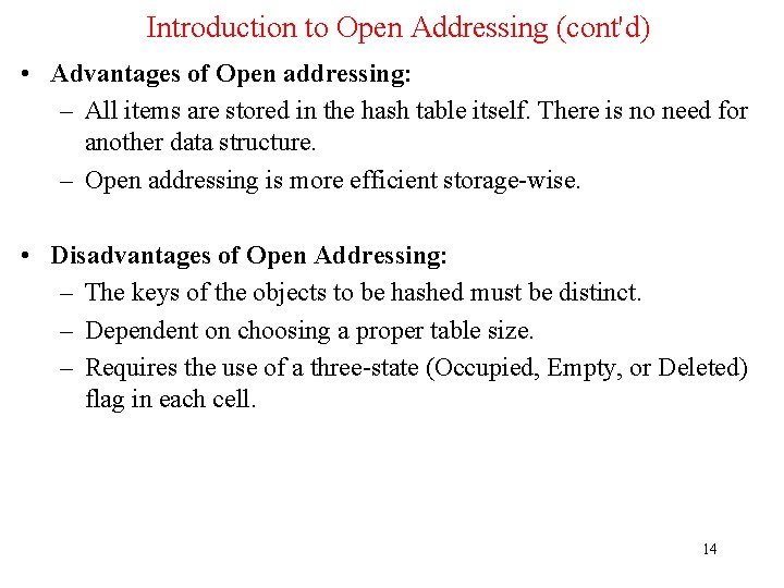 Introduction to Open Addressing (cont'd) • Advantages of Open addressing: – All items are