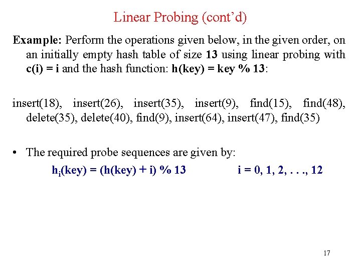 Linear Probing (cont’d) Example: Perform the operations given below, in the given order, on