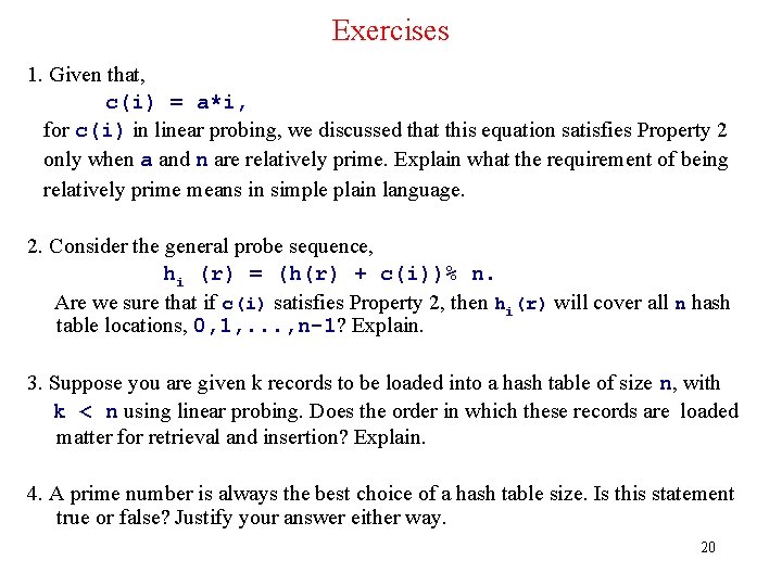 Exercises 1. Given that, c(i) = a*i, for c(i) in linear probing, we discussed