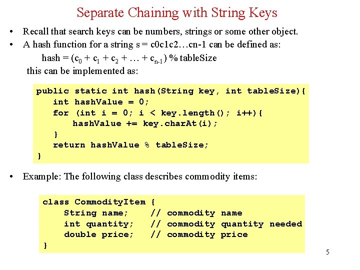 Separate Chaining with String Keys • Recall that search keys can be numbers, strings