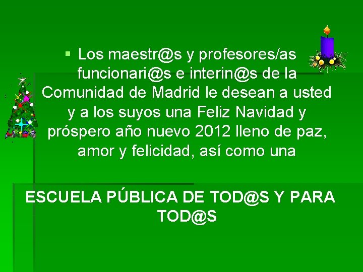 § Los maestr@s y profesores/as funcionari@s e interin@s de la Comunidad de Madrid le