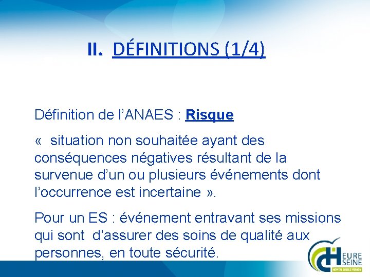 II. DÉFINITIONS (1/4) Définition de l’ANAES : Risque « situation non souhaitée ayant des