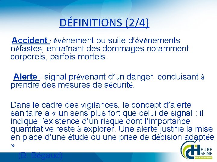 DÉFINITIONS (2/4) Accident : évènement ou suite d’évènements néfastes, entraînant des dommages notamment corporels,