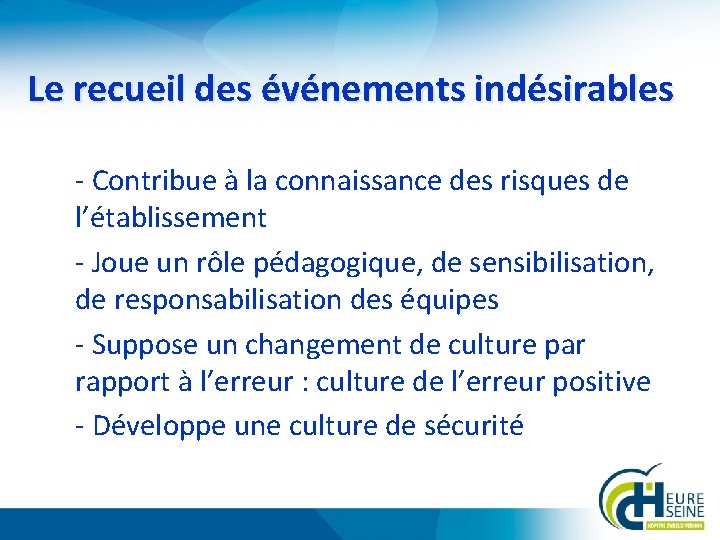 Le recueil des événements indésirables - Contribue à la connaissance des risques de l’établissement