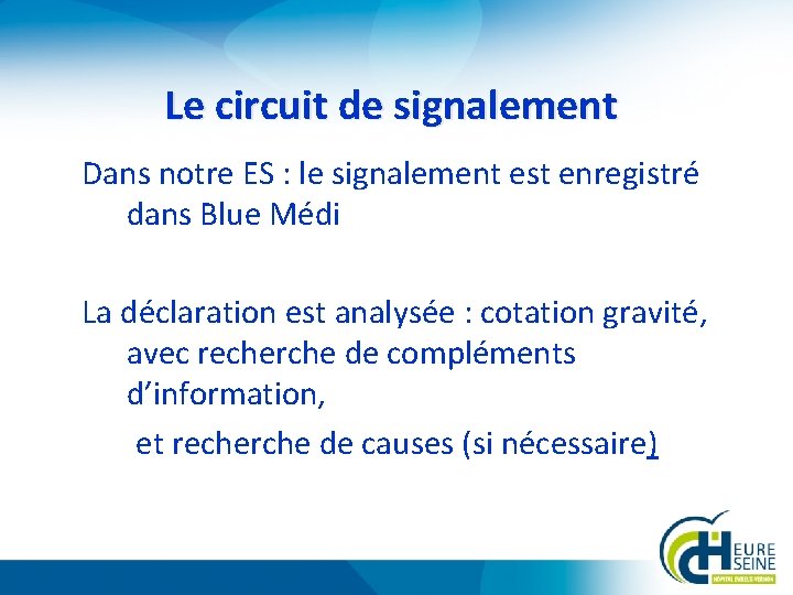 Le circuit de signalement Dans notre ES : le signalement est enregistré dans Blue