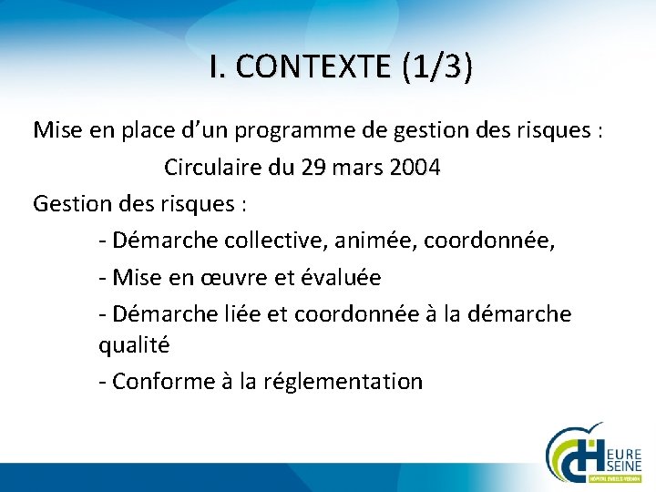 I. CONTEXTE (1/3) Mise en place d’un programme de gestion des risques : Circulaire