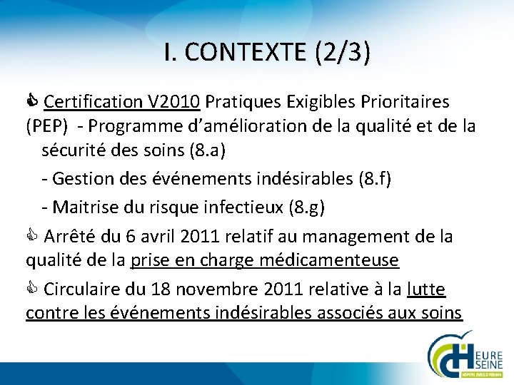 I. CONTEXTE (2/3) Certification V 2010 Pratiques Exigibles Prioritaires (PEP) - Programme d’amélioration de