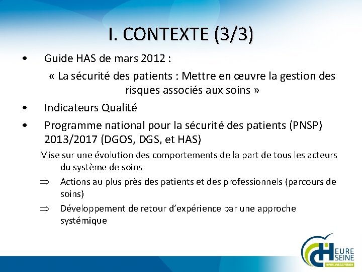 I. CONTEXTE (3/3) • • • Guide HAS de mars 2012 : « La