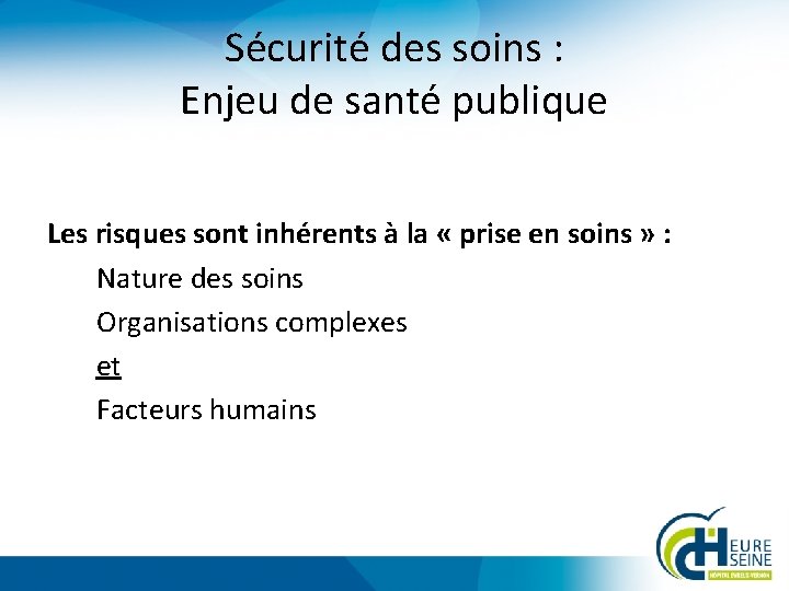 Sécurité des soins : Enjeu de santé publique Les risques sont inhérents à la