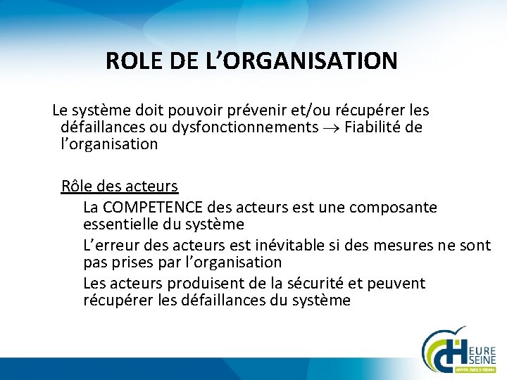 ROLE DE L’ORGANISATION Le système doit pouvoir prévenir et/ou récupérer les défaillances ou dysfonctionnements