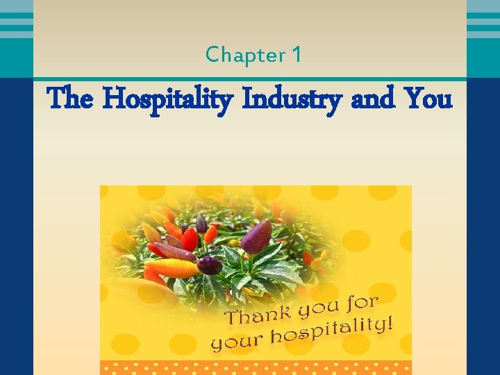 Chapter 1 The Hospitality Industry and You Copyright © 2010 by John Wiley &