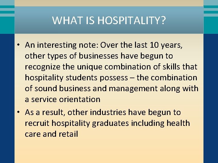WHAT IS HOSPITALITY? • An interesting note: Over the last 10 years, other types