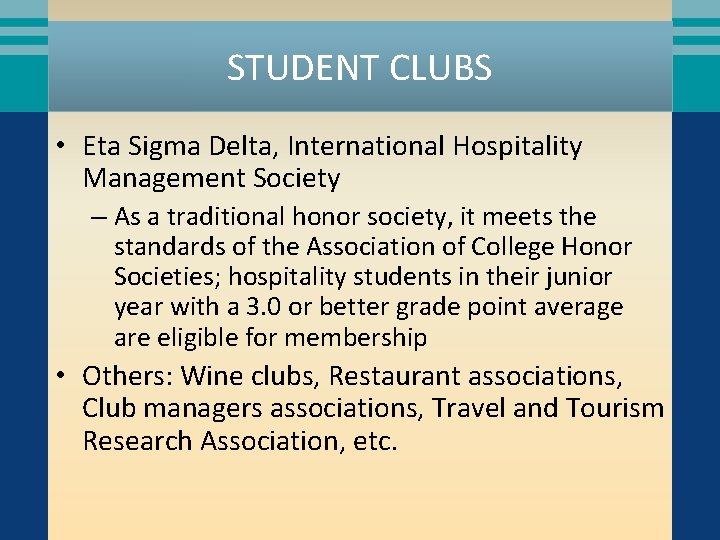 STUDENT CLUBS • Eta Sigma Delta, International Hospitality Management Society – As a traditional