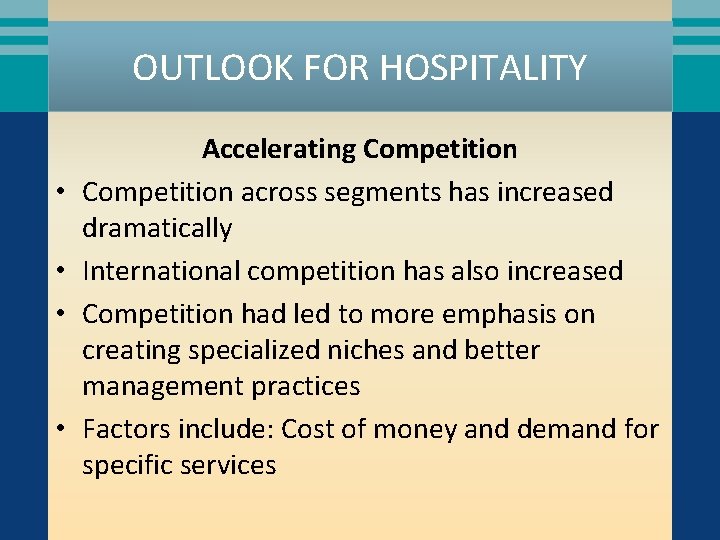 OUTLOOK FOR HOSPITALITY • • Accelerating Competition across segments has increased dramatically International competition