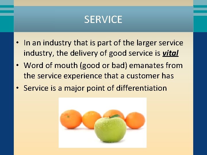 SERVICE • In an industry that is part of the larger service industry, the