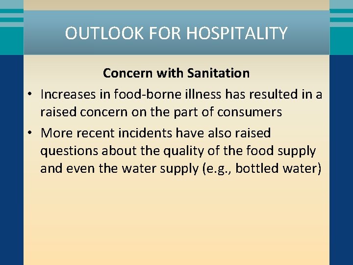 OUTLOOK FOR HOSPITALITY Concern with Sanitation • Increases in food-borne illness has resulted in