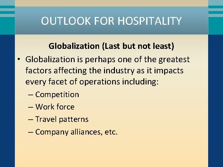 OUTLOOK FOR HOSPITALITY Globalization (Last but not least) • Globalization is perhaps one of