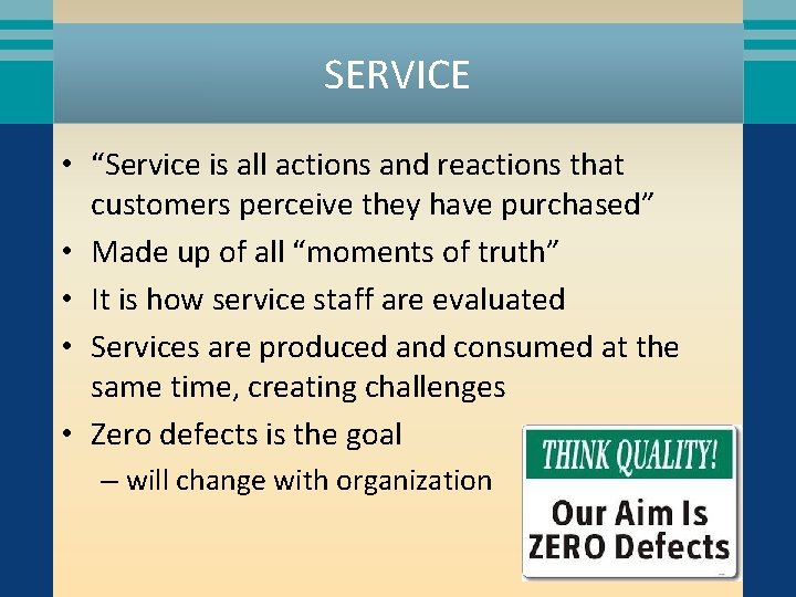 SERVICE • “Service is all actions and reactions that customers perceive they have purchased”