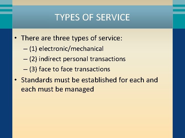 TYPES OF SERVICE • There are three types of service: – (1) electronic/mechanical –