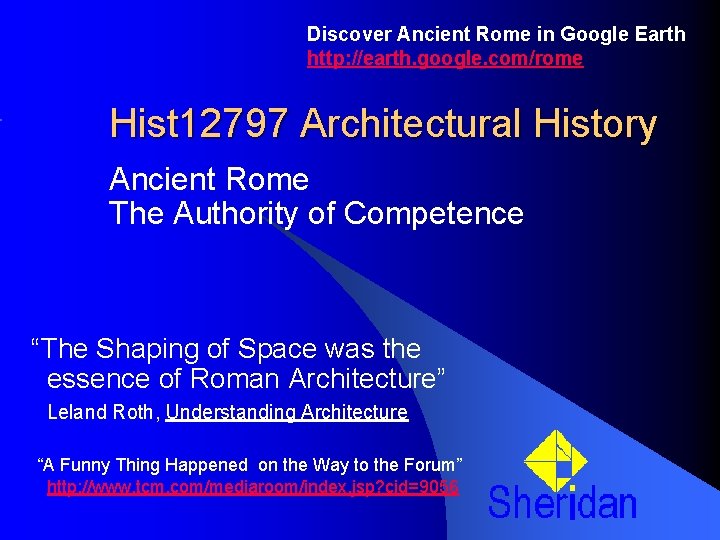 Discover Ancient Rome in Google Earth http: //earth. google. com/rome Hist 12797 Architectural History