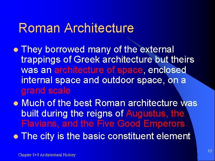 Roman Architecture They borrowed many of the external trappings of Greek architecture but theirs