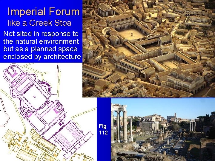 Imperial Forum like a Greek Stoa Not sited in response to the natural environment