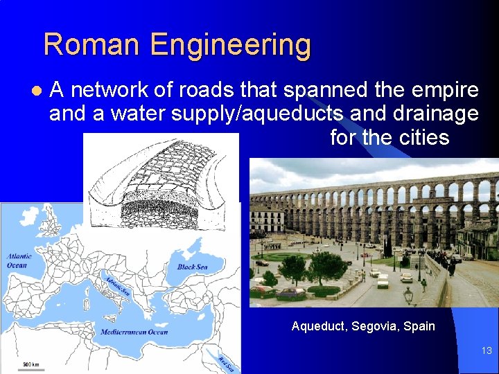 Roman Engineering l A network of roads that spanned the empire and a water