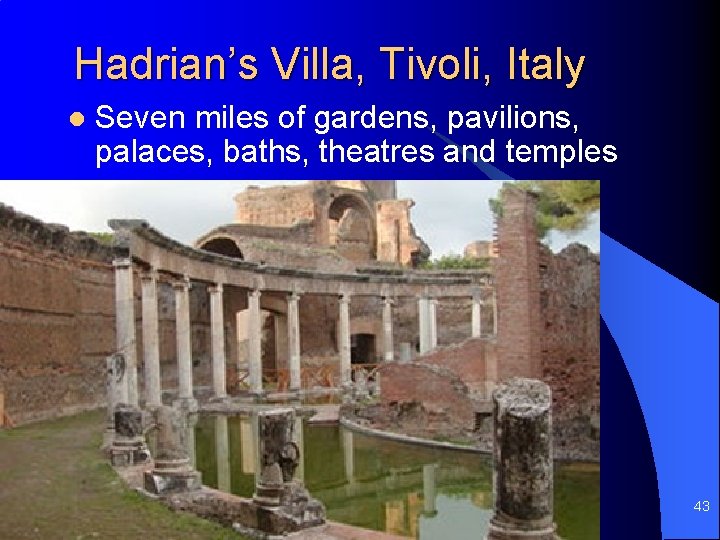 Hadrian’s Villa, Tivoli, Italy l Seven miles of gardens, pavilions, palaces, baths, theatres and
