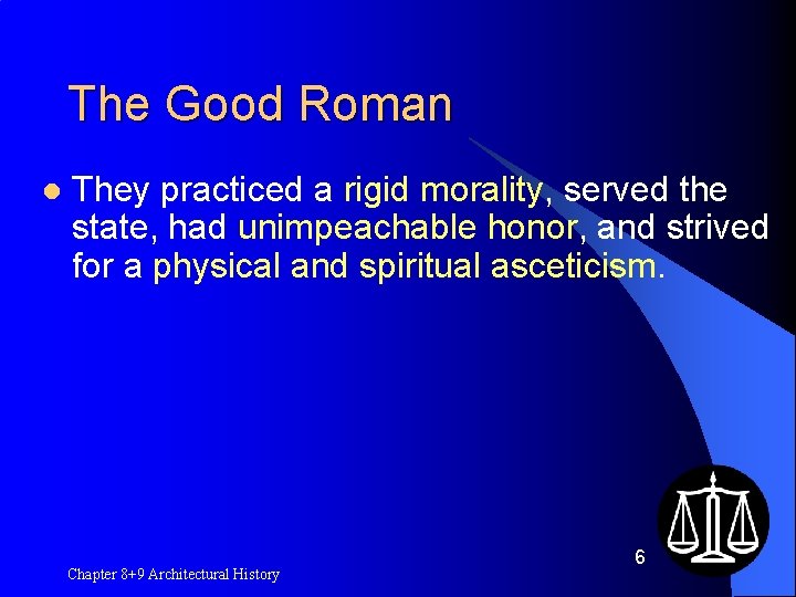 The Good Roman l They practiced a rigid morality, served the state, had unimpeachable
