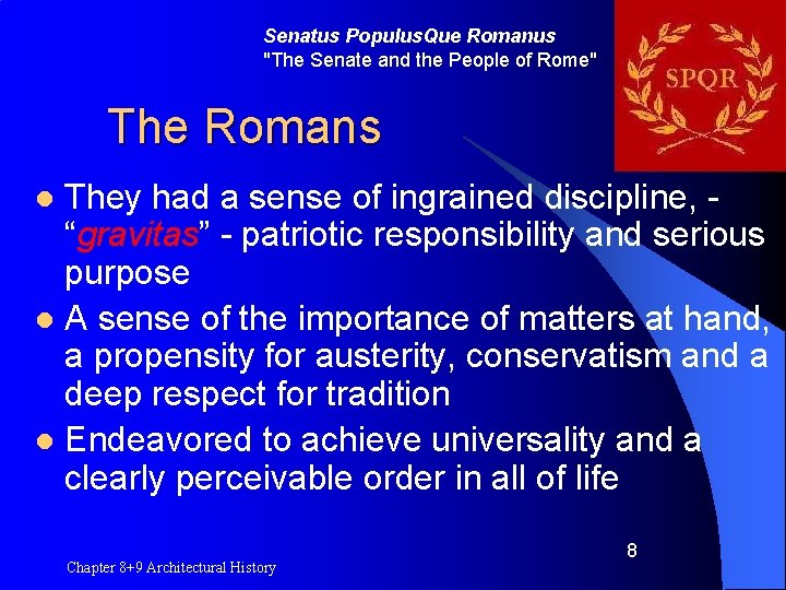 Senatus Populus. Que Romanus "The Senate and the People of Rome" The Romans They