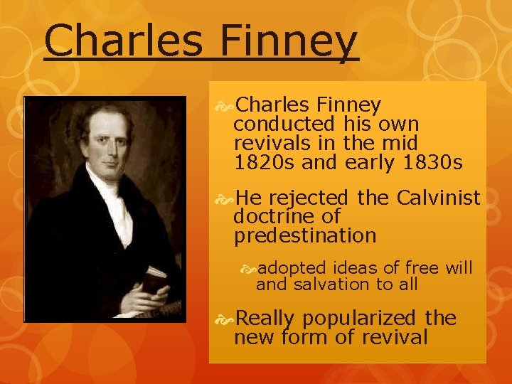 Charles Finney conducted his own revivals in the mid 1820 s and early 1830