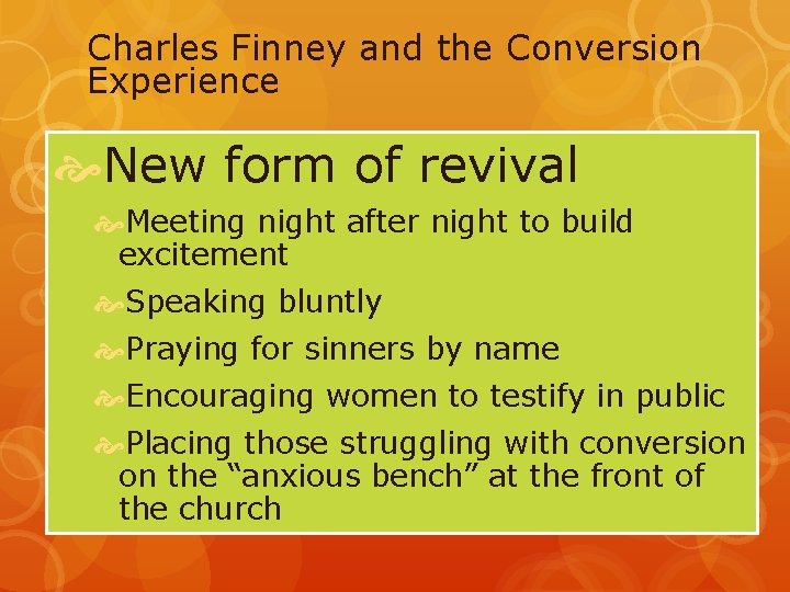 Charles Finney and the Conversion Experience New form of revival Meeting night after night