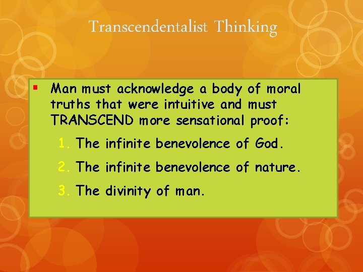 Transcendentalist Thinking § Man must acknowledge a body of moral truths that were intuitive