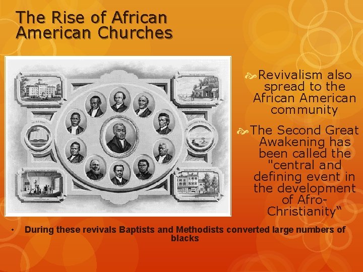 The Rise of African American Churches Revivalism also spread to the African American community