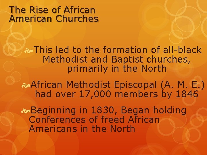 The Rise of African American Churches This led to the formation of all-black Methodist