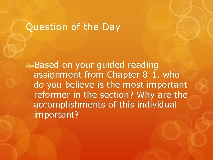 Question of the Day Based on your guided reading assignment from Chapter 8 -1,