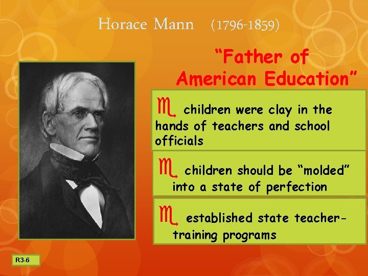 Horace Mann (1796 -1859) “Father of American Education” e children were clay in the