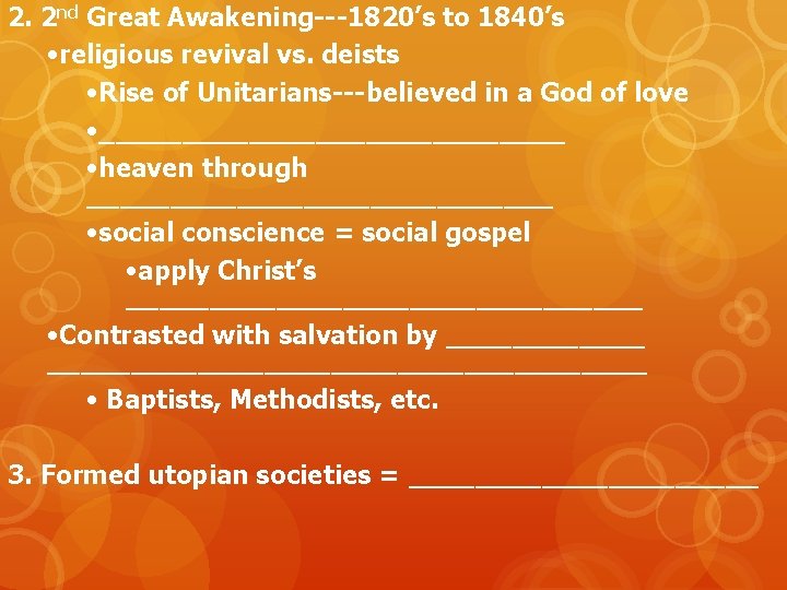 2. 2 nd Great Awakening---1820’s to 1840’s • religious revival vs. deists • Rise