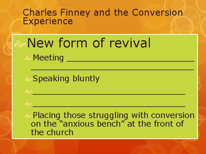 Charles Finney and the Conversion Experience New form of revival Meeting ________________________________ Speaking bluntly