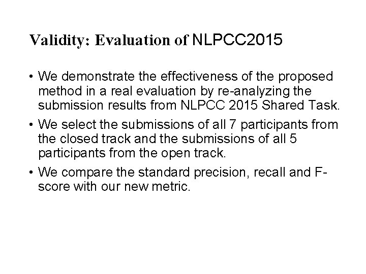 Validity: Evaluation of NLPCC 2015 • We demonstrate the effectiveness of the proposed method Validity: Evaluation of NLPCC 2015 • We demonstrate the effectiveness of the proposed method
