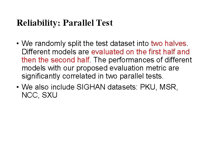 Reliability: Parallel Test • We randomly split the test dataset into two halves. Different Reliability: Parallel Test • We randomly split the test dataset into two halves. Different