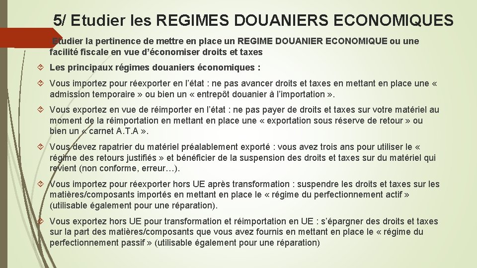 5/ Etudier les REGIMES DOUANIERS ECONOMIQUES Etudier la pertinence de mettre en place un