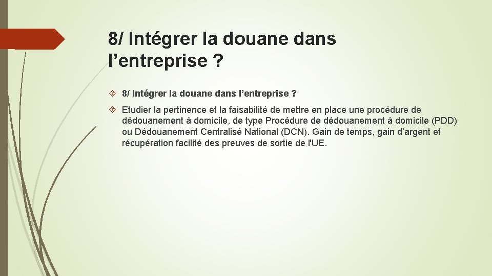 8/ Intégrer la douane dans l’entreprise ? Etudier la pertinence et la faisabilité de