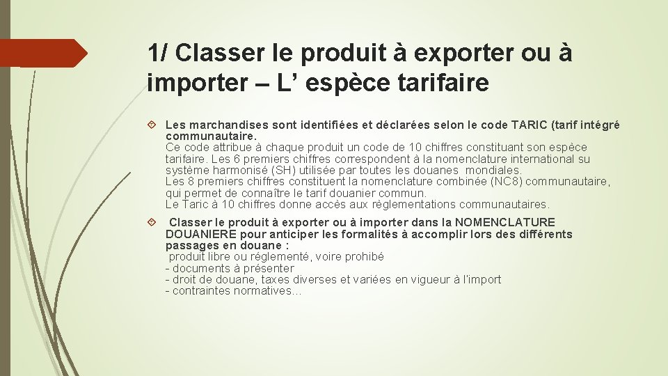 1/ Classer le produit à exporter ou à importer – L’ espèce tarifaire Les