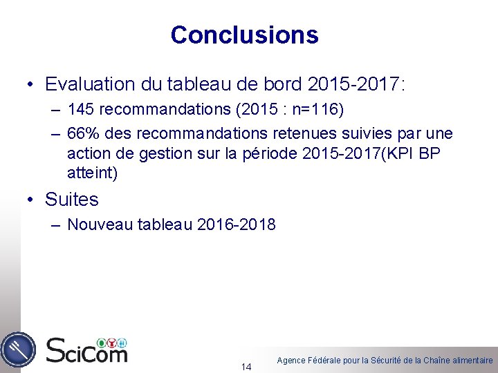 Conclusions • Evaluation du tableau de bord 2015 -2017: – 145 recommandations (2015 :