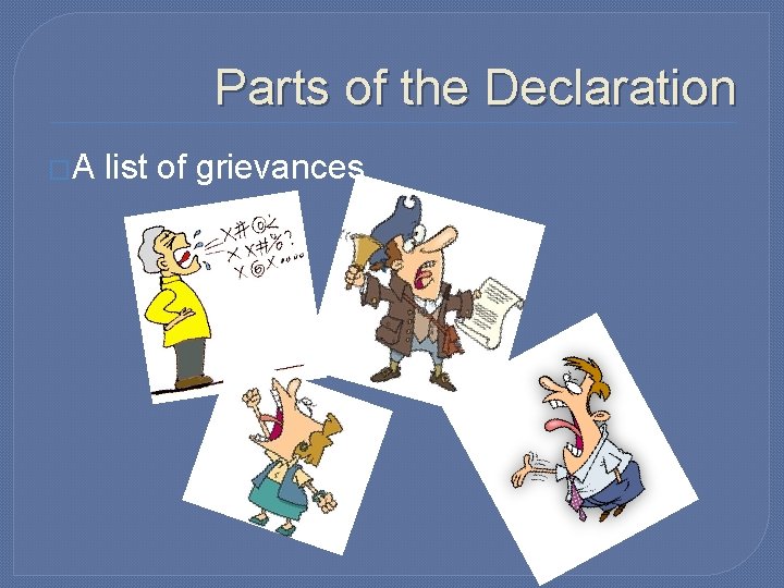 Parts of the Declaration �A list of grievances 