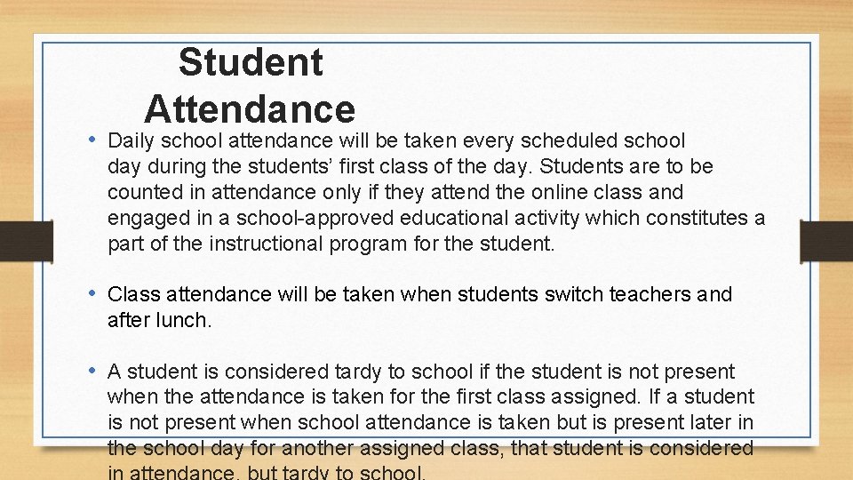 Student Attendance • Daily school attendance will be taken every scheduled school day during