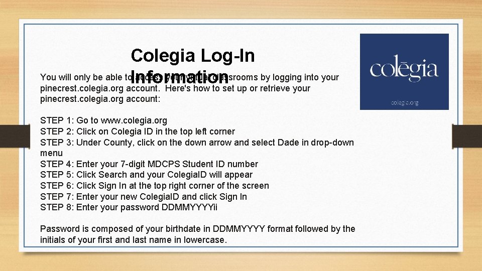 Colegia Log-In You will only be able to. Information access your virtual classrooms by