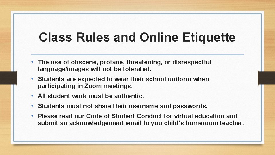 Class Rules and Online Etiquette • The use of obscene, profane, threatening, or disrespectful