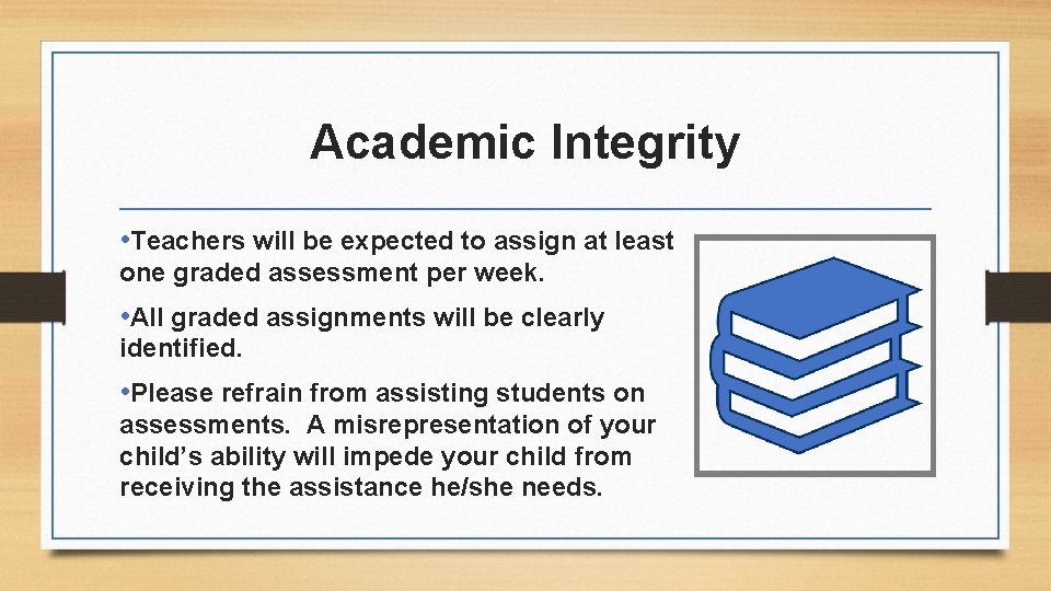 Academic Integrity • Teachers will be expected to assign at least one graded assessment